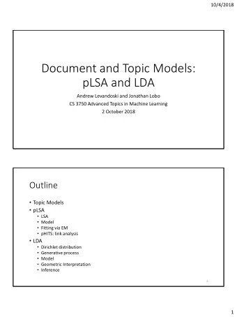 Document and Topic Models:  pLSA and LDA  Andrew Levandoski and Jonathan Lobo  CS 3750 Advanced