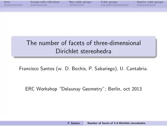 The number of facets of three-dimensional  Dirichlet stereohedra  Francisco Santos (w. D. Bochis,