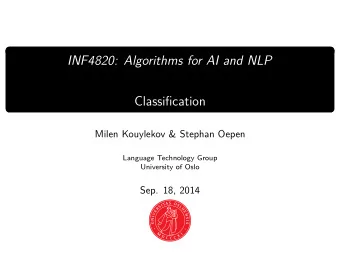INF4820: Algorithms for AI and NLP  Classification  Milen Kouylekov &amp; Stephan Oepen  Language