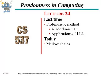Randomness in Computing L ECTURE 24  Last time  Probabilistic method  Algorithmic LLL