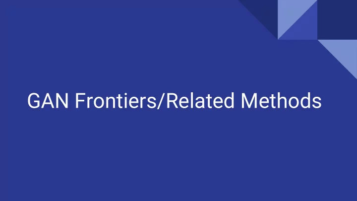 gan frontiers related methods improving gan training
