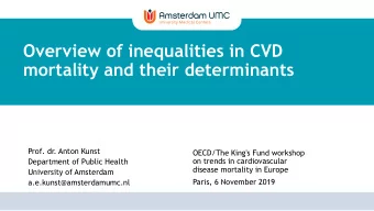mortality and their determinants  Prof. dr. Anton Kunst  OECD/The King's Fund workshop  on trends