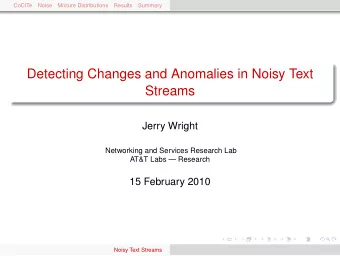 Detecting Changes and Anomalies in Noisy Text  Streams  Jerry Wright  Networking and Services