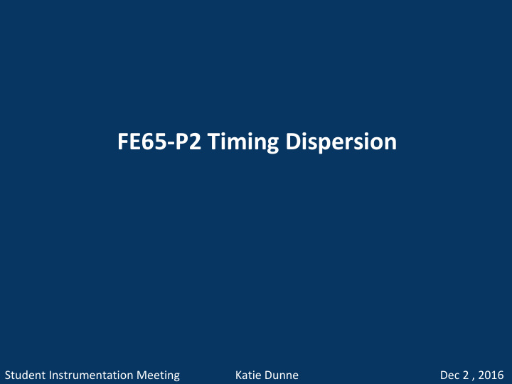 fe65 p2 timing dispersion