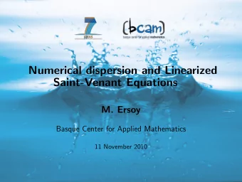 Numerical dispersion and Linearized  Saint-Venant Equations  M. Ersoy  Basque Center for Applied