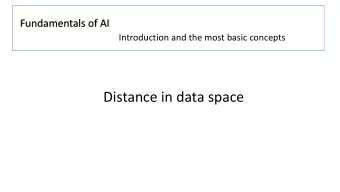 Distance in data space  Notion of distance (metrics) in data space  Who is my closest neighbor?