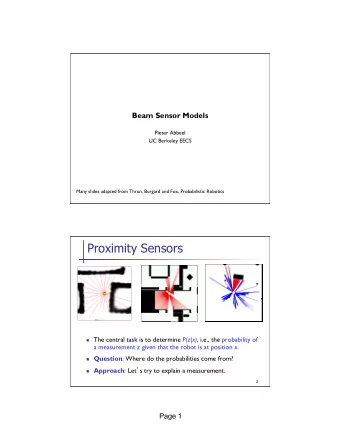 Proximity Sensors n The central task is to determine P(z|x) , i.e., the probability of a