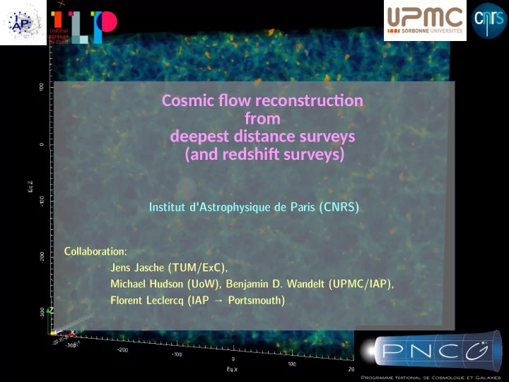 cosmic fmow reconstructjon from deepest distance surveys