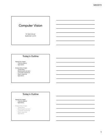Computer Vision  Dr. Danna Gurari  September 8, 2015  1  Todays Outline    Aligning two