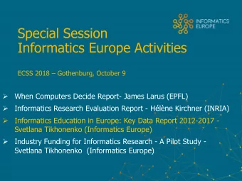 Special Session  Informatics Europe Activities  ECSS 2018  Gothenburg, October 9  When Computers
