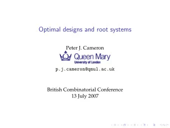 Optimal designs and root systems  Peter J. Cameron  p.j.cameron@qmul.ac.uk  British Combinatorial