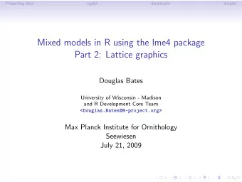 Mixed models in R using the lme4 package  Part 2: Lattice graphics  Douglas Bates  University of