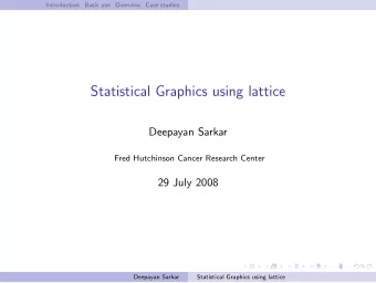 Statistical Graphics using lattice  Deepayan Sarkar  Fred Hutchinson Cancer Research Center  29