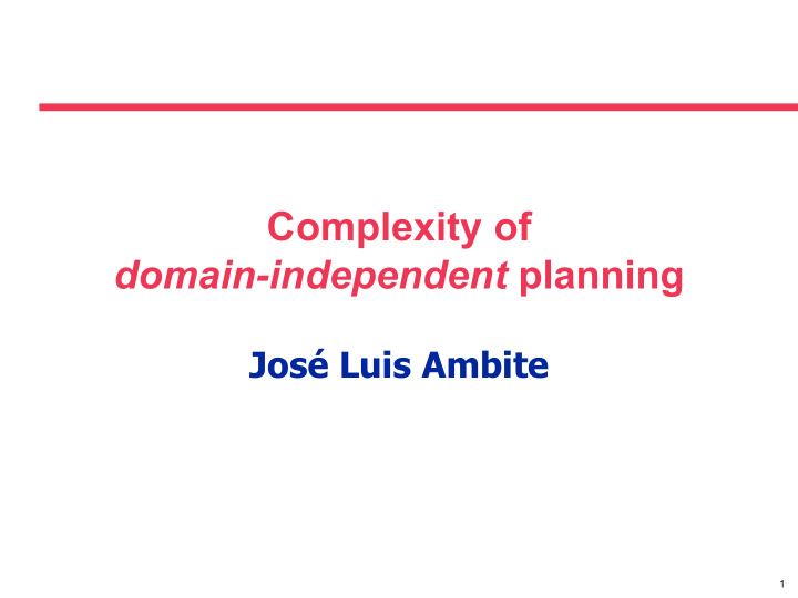 complexity of domain independent planning