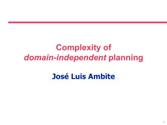Complexity of domain-independent planning  Jos Luis Ambite  1  Decidability  Decision problem: a
