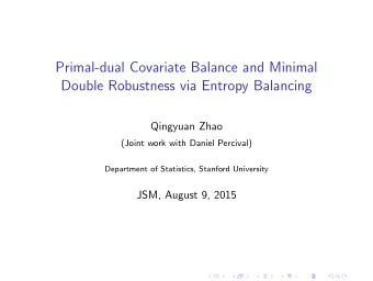 Primal-dual Covariate Balance and Minimal  Double Robustness via Entropy Balancing  Qingyuan Zhao