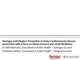 Dr Will Maimaris, Consultant in Public Health  Haringey Council Charlotte Ashton, Consultant in