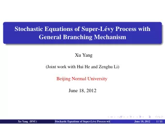 Stochastic Equations of Super-L  evy Process with  General Branching Mechanism  Xu Yang  (Joint