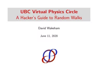 UBC Virtual Physics Circle  A Hackers Guide to Random Walks  David Wakeham  June 11, 2020