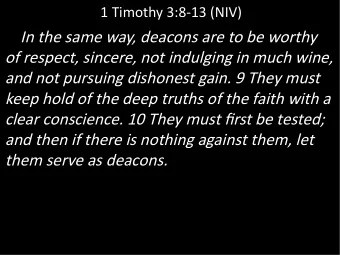 In the same way, deacons are to be worthy  of respect, sincere, not indulging in much wine,  and