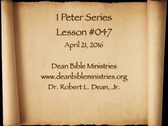 1 Peter Series  Lesson #047  April 21, 2016  Dean Bible Ministries  www.deanbibleministries.org