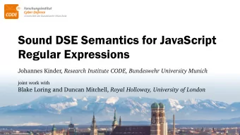 Sound DSE Semantics for JavaScript  Regular Expressions Johannes Kinder, Research Institute CODE,