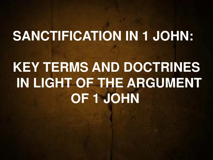 sanctification in 1 john key terms and doctrines key