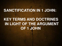 sanctification in 1 john key terms and doctrines key
