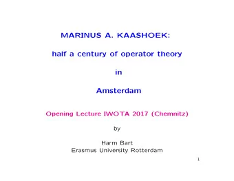 MARINUS A. KAASHOEK:  half a century of operator theory  in  Amsterdam  Opening Lecture IWOTA 2017