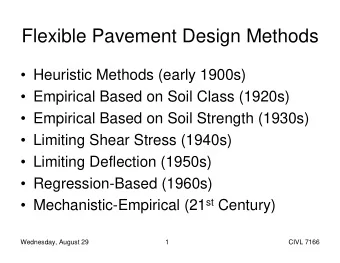 Flexible Pavement Design Methods   Heuristic Methods (early 1900s)   Empirical Based on Soil