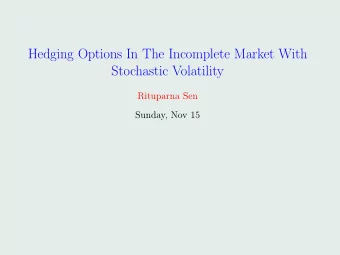 Hedging Options In The Incomplete Market With  Stochastic Volatility  Rituparna Sen  Sunday, Nov 15