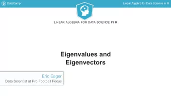 Eigenvalues and  Eigenvectors  Eric Eager  Data Scientist at Pro Football Focus  DataCamp  Linear