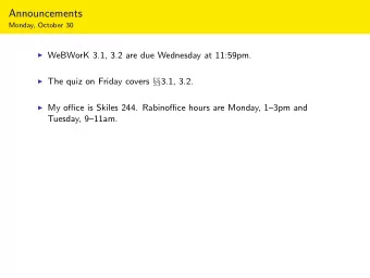 Announcements  Monday, October 30  WeBWorK 3.1, 3.2 are due Wednesday at 11:59pm.  The quiz