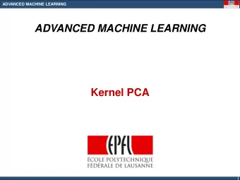 ADVANCED MACHINE LEARNING  Kernel PCA  11  ADVANCED MACHINE LEARNING  Overview Todays Lecture