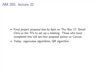 AM 205: lecture 22  Final project proposal due by 6pm on Thu Nov 17. Email  Chris or the TFs to