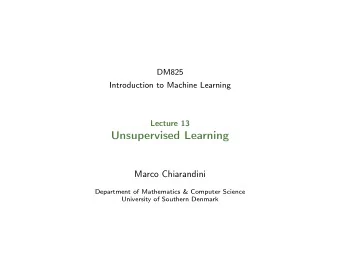 Unsupervised Learning  Marco Chiarandini  Department of Mathematics &amp; Computer Science