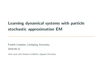 Learning dynamical systems with particle  stochastic approximation EM  Fredrik Lindsten, Link