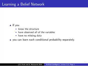 Learning a Belief Network  If you  know the structure  have observed all of the variables