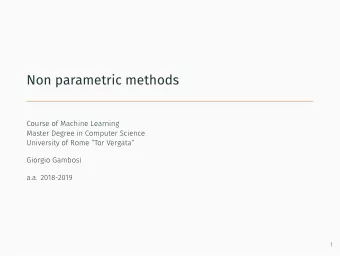 Non parametric methods  Course of Machine Learning  Master Degree in Computer Science  University