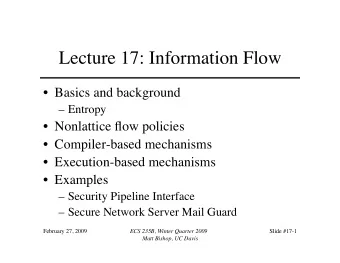 Lecture 17: Information Flow  Basics and background  Entropy  Nonlattice flow policies