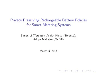 Privacy Preserving Rechargeable Battery Policies  for Smart Metering Systems  Simon Li (Toronto),