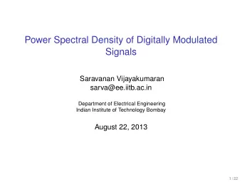 Power Spectral Density of Digitally Modulated  Signals  Saravanan Vijayakumaran