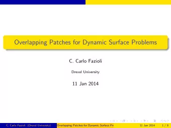 Overlapping Patches for Dynamic Surface Problems  C. Carlo Fazioli  Drexel University  11 Jan 2014