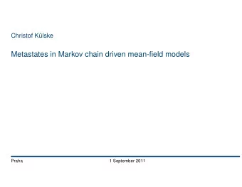 Metastates in Markov chain driven mean-field models  Praha  1 September 2011  Metastates in random