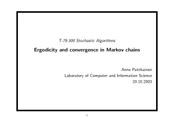 Ergodicity and convergence in Markov chains  Anne Patrikainen  Laboratory of Computer and