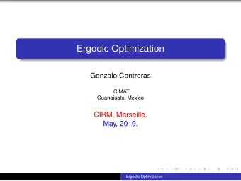 Ergodic Optimization  Gonzalo Contreras  CIMAT  Guanajuato, Mexico  CIRM, Marseille.  May, 2019.