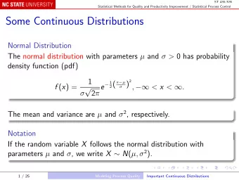 Some Continuous Distributions  Normal Distribution The normal distribution with parameters  and