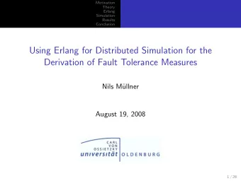 Using Erlang for Distributed Simulation for the  Derivation of Fault Tolerance Measures  Nils M