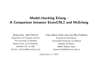 Model-checking Erlang -  A Comparison between EtomCRL2 and McErlang  Clara Benac Earle and Lars-