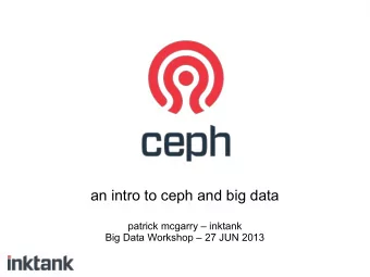 an intro to ceph and big data  patrick mcgarry  inktank  Big Data Workshop  27 JUN 2013  what